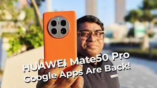 HUAWEI Mate50 Pro: Google Apps Are Back!