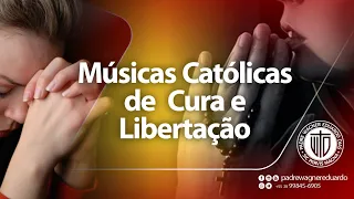 MÚSICAS CATÓLICAS DE CURA E LIBERTAÇÃO