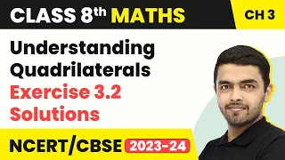 Understanding Quadrilaterals - Exercise 3.2 Solutions | Class 8 NCERT Maths Chapter 3 (2022-23)