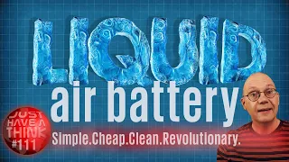 Liquid Air Batteries. Literally energy from thin air. Seriously. Literally!