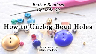 How to Unclog Bead Holes - Better Beader Episode by PotomacBeads