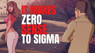8 Things That Makes Zero Sense to Sigma Males