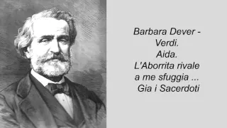 Barbara Dever - Verdi. Aida. L'Aborrita rivale a me sfuggia ... Gia i Sacerdoti.