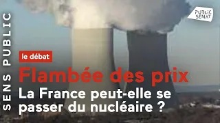 Flambée des prix : Peut-on se passer du nucléaire ?