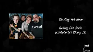 Bowling For Soup - Getting Old Sucks (Everybody's Doing It) (Unoffical Lyric)