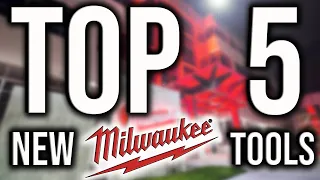 TOP 5 NEWEST MILWAUKEE TOOLS YOU WON'T SEE ANYWHERE ELSE!