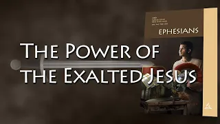 "The Power of the Exalted Jesus" (3 of 14) with Brett Stebbins
