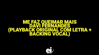 Me Faz Queimar Mais - Davi Fernandes (Playback Original Com Letra + Backing Vocal)