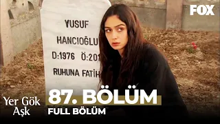 Yer Gök Aşk 87. Bölüm