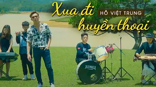 Xua Đi Huyền Thoại | Hồ Việt Trung | Official MV