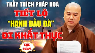 Thầy Pháp Hoà TIẾT LỘ HẠNH ĐẦU ĐÀ" Đi Khất Thực Sao Cho Đúng? (SIÊU HAY) | Thích Pháp Hòa Mới Nhất