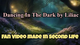 Liliac - Dancing In The Dark - Fan Video - Made in Second Life