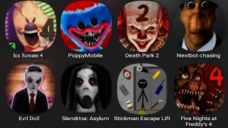 Ice Scream 4,Poppy Mobile,Death Park 2,Nextbot Chasing,Evil Doll,Slendrina Asylum,StickmanEscapeLift