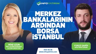 Merkez Bankalarının Ardından Borsa İstanbul | Yunus Şahin Yorumluyor | İnfo Yatırım