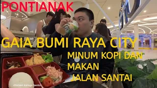 Jalan santai di GAIA BUMI RAYA CITY PONTIANAK MINUM KOPI DAN MAKAN