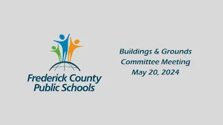 Buildings & Grounds Committee Meeting - May 20, 2024