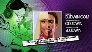 "You See Me Va Va Voom" - Nicki Minaj x Childish Gambino (DJ Dwin Transition 130-73bpm)