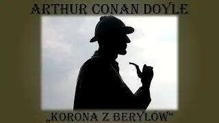 Arthur Conan Doyle "Korona z berylów" Audiobook