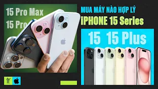 Mua iPhone 15 series: Chọn máy nào TỐT NHẤT và ĐÁNG TIỀN NHẤT?