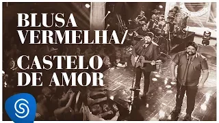 César Menotti e Fabiano - Blusa Vermelha/Castelo de Amor (DVD Memórias 2) [Vídeo Oficial]