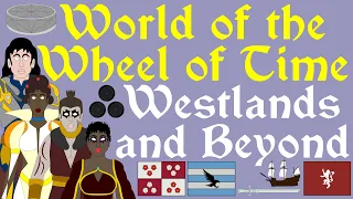 World of the Wheel of Time: Westlands and Beyond (Complete - No Spoilers)