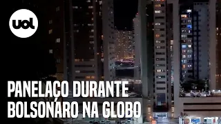 Bolsonaro na Globo provoca panelaços por cidades do Brasil, assista aos vídeos