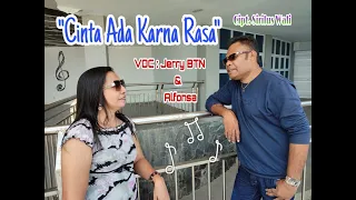 || CINTA ADA KARNA RASA || Voc. Jerry BTN & Alfonsa || Cipt. Sirilus Wali ||