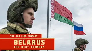Belarus: The Next Crimea? - The Red Line Podcast
