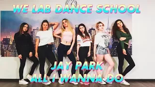 [WELAB DANCE SCHOOL] JAY PARK - ALL I WANNA DO