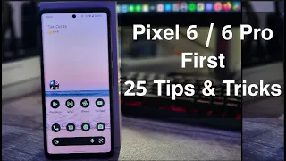 Pixel 6 First 25 Tips & Tricks