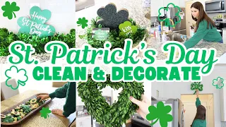 ST. PATRICK'S DAY DECORATE WITH ME 2024 | CLEAN WITH ME | CLEAN AND DECORATE