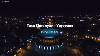 Tata Simonyan - Yerevans (HayClass Remix)