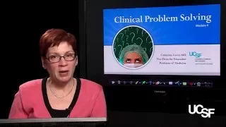 Catherine Lucey, MD, Clinical Problem Solving, Module 4: Part 1