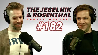 The Jeselnik & Rosenthal Vanity Project / Jump Rope Feels Good (Full Episode 182)