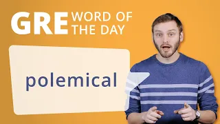 GRE Vocab Word of the Day: Polemical | Manhattan Prep