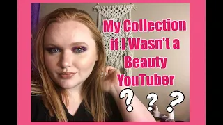 MY COLLECTION IF I WASN'T A BEAUTY YOUTUBER | AllyBrianne