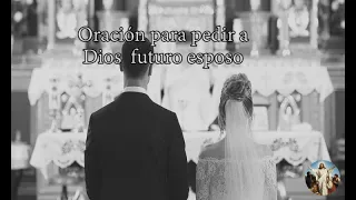 PODEROSA ORACIÓN PIDIENDO A DIOS EL FUTURO ESPOSO: tomada de libro “ NO TENGAS MIEDO”