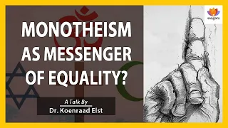 Monotheism as Messenger of Equality? | Dr. Koenraad Elst