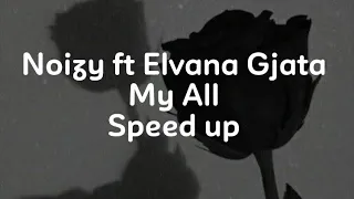 Noizy ft Elvana Gjata-My All (speed up)    /VipChannel