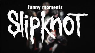 SLIPKNOT ULTIMATE funny moments