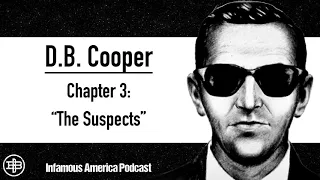 INFAMOUS AMERICA | DB Cooper Ep3: “The Suspects”