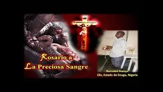 Rosario a La Preciosa Sangre -  Letanías y Consagración - Dictado por Señor Jesús a Bernabe Nwoye