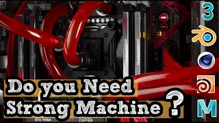 Do you need a strong computer as a 3D Artist
