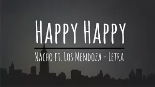Happy Happy - Nacho ft. Los Mendoza (Letra/Lyrics)