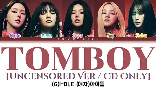 [Uncensored Ver/CD Only](G)I-DLE (여자)아이들 'TOMBOY' LYRICS 가사[Color Coded Lyrics HAN/ROM/ENG + ADLIBS]