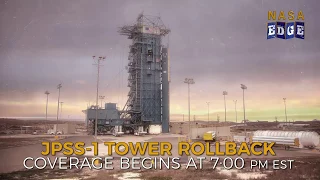 NASA EDGE Live Tower Rollback JPSS-1