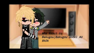 Mha Reacts to Bakugou| Model Bakugou Au |BkDk