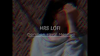 Darshan Raval Mashup || Slowed Reverb || HRS LOFI