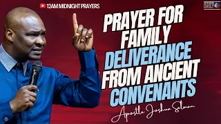 [12:00AM] Midnight Prayer For Family Deliverance From Ancient Covenants | Apostle Joshua Selman