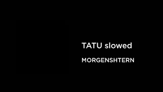 MORGENSHTERN - TATU (slowed+reverb)